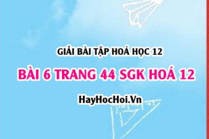 Giải bài 6 trang 44 SGK Hoá 12: Tính chất hoá học của Amin